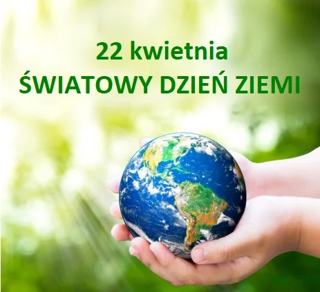 Światowy Dzień Ziemi – 22 kwietnia